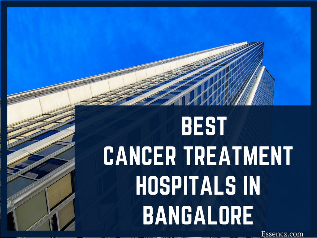 Top 10 Best Cancer Hospitals in Bangalore List 2021 Essencz