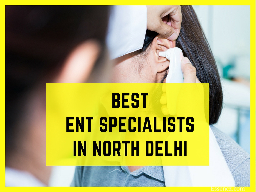 Top 10 Best ENT Specialists in North Delhi - Essencz