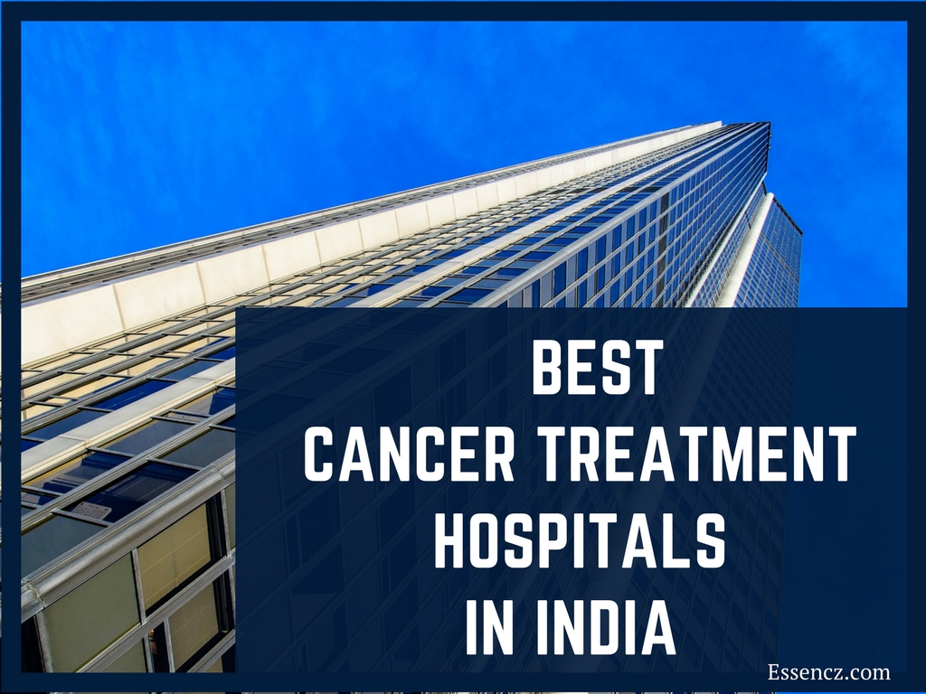 Top 10 Best Cancer Treatment Hospitals In India - Essencz