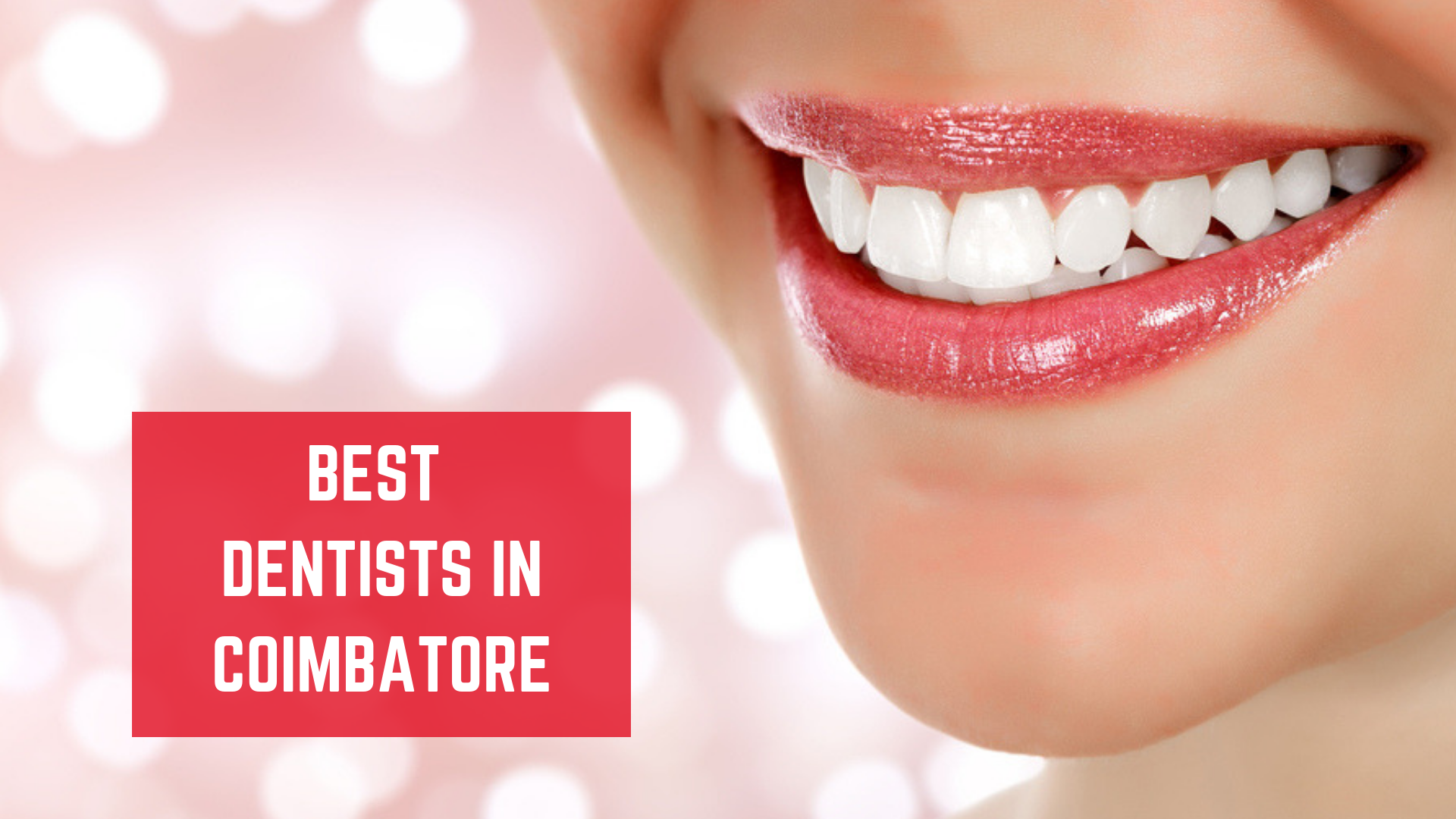 Top 10 Best Dentists in Coimbatore - Essencz