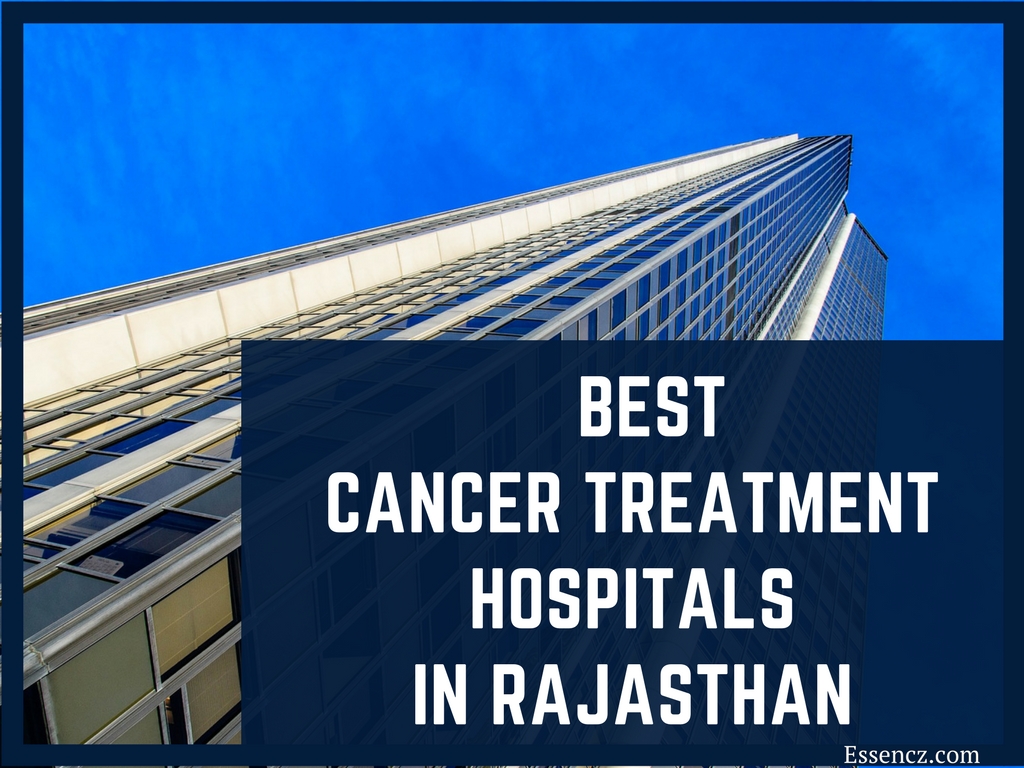 Top 5 Best Cancer Treatment Hospitals in Rajasthan - Essencz