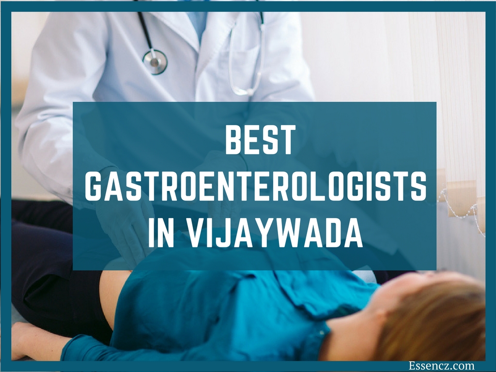 Top 10 Best Gastroenterologists In Vijaywada - Essencz