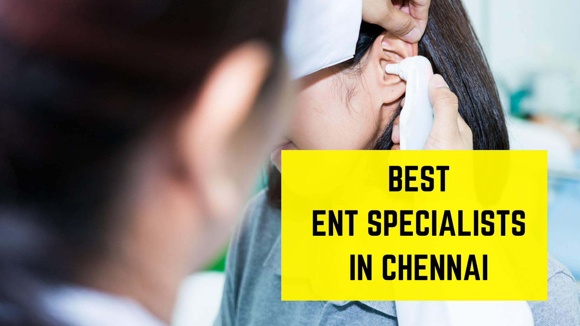 Top 10 Best ENT Specialists in Chennai- List 2021 - Essencz